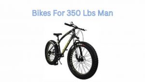 Read more about the article Bikes For 350 Lbs Man