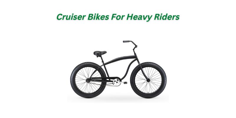 You are currently viewing Cruiser Bikes For Heavy Riders