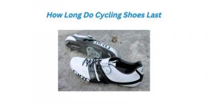 Read more about the article How Long Do Cycling Shoes Last