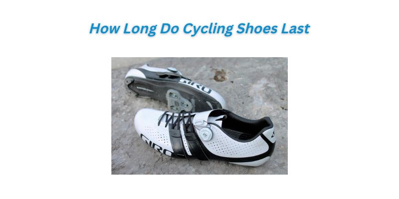 You are currently viewing How Long Do Cycling Shoes Last