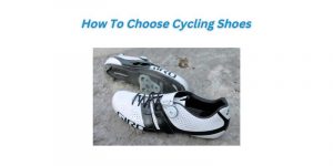 Read more about the article How To Choose Cycling Shoes