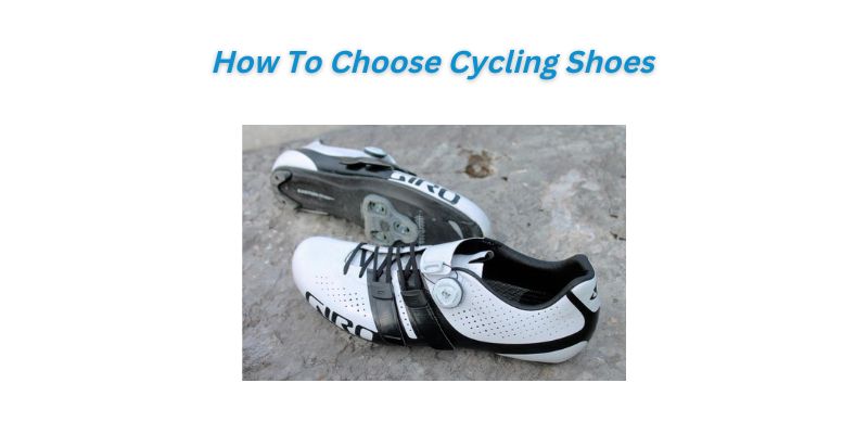 You are currently viewing How To Choose Cycling Shoes