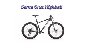 Read more about the article Santa Cruz Highball (5 Helpful Features)