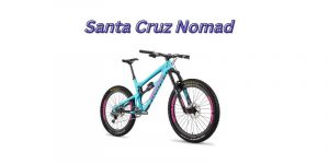 Read more about the article Santa Cruz Nomad (5 Helpful Features)