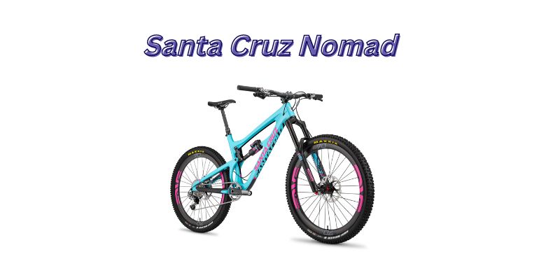 Read more about the article Santa Cruz Nomad (5 Helpful Features)